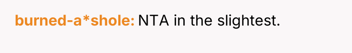 burned-a*shole NTA in the slightest.
