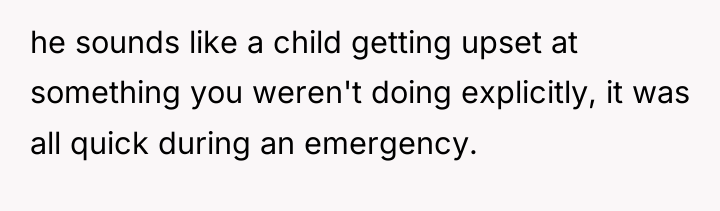 he sounds like a child getting upset at something you...