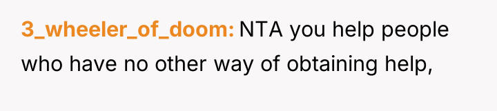 3_wheeler_of_doom NTA you help people who have no other way...