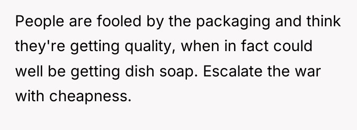 People are fooled by the packaging and think they're getting...