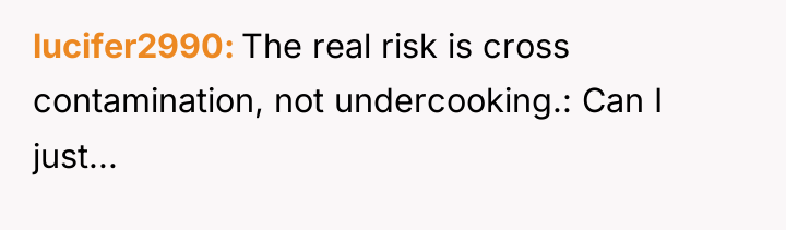 lucifer2990 The real risk is cross contamination, not undercooking.: Can...