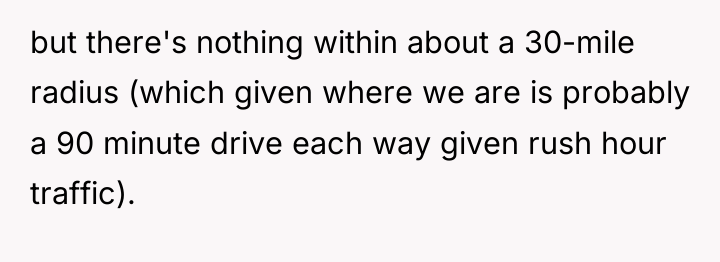 but there's nothing within about a 30-mile radius (which given...