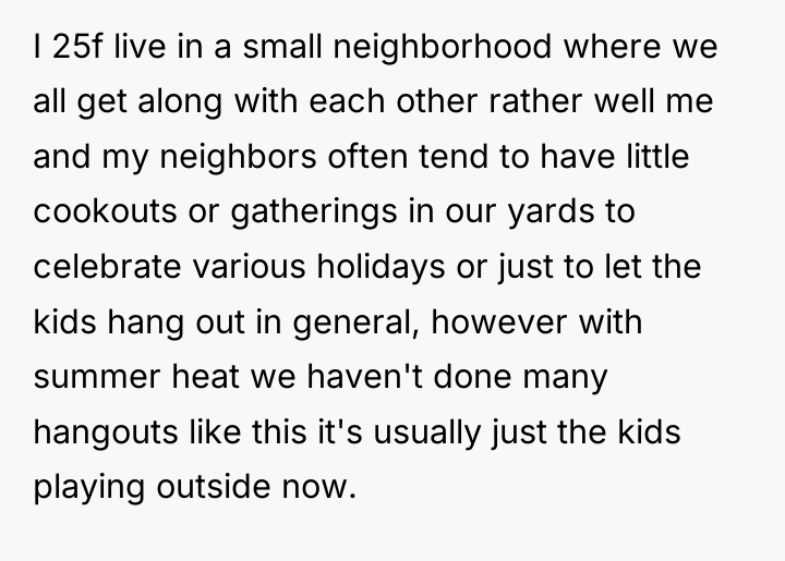 I 25f live in a small neighborhood where we all...