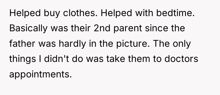 Helped buy clothes. Helped with bedtime. Basically was their 2nd...