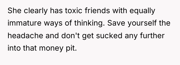 She clearly has toxic friends with equally immature ways of...