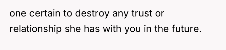 one certain to destroy any trust or relationship she has...