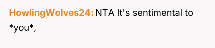 HowlingWolves24 NTA It's sentimental to *you*,