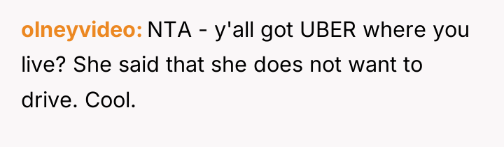olneyvideo NTA - y'all got UBER where you live? She...
