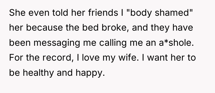 She even told her friends I "body shamed" her because...
