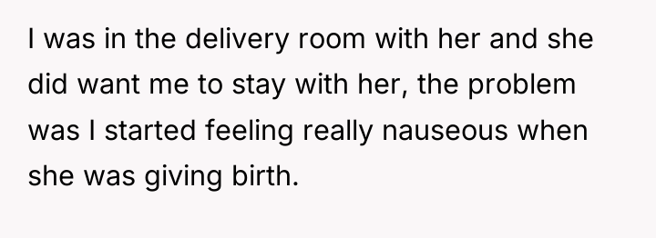 I was in the delivery room with her and she...