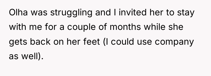 Olha was struggling and I invited her to stay with...