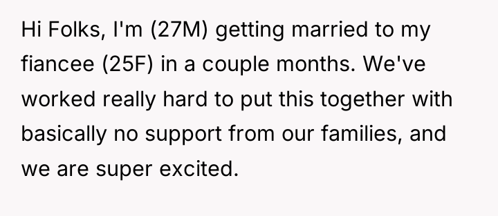 Hi Folks, I'm (27M) getting married to my fiancee (25F)...