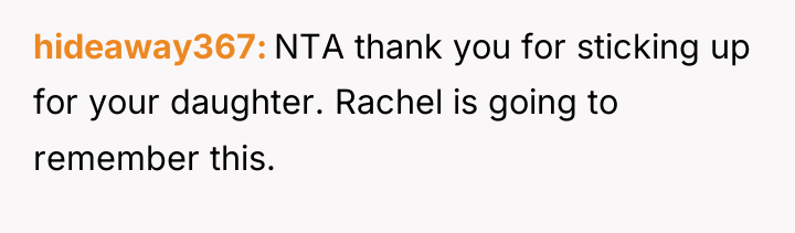 hideaway367 NTA thank you for sticking up for your daughter....
