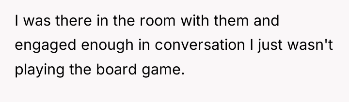 I was there in the room with them and engaged...
