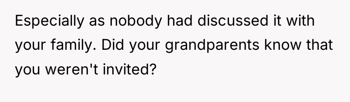 Especially as nobody had discussed it with your family. Did...