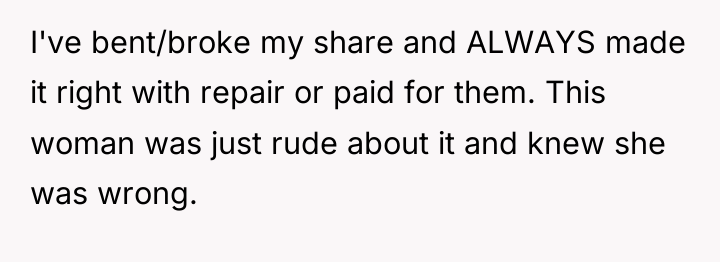 I've bent/broke my share and ALWAYS made it right with...