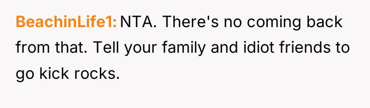 BeachinLife1 NTA. There's no coming back from that. Tell your...