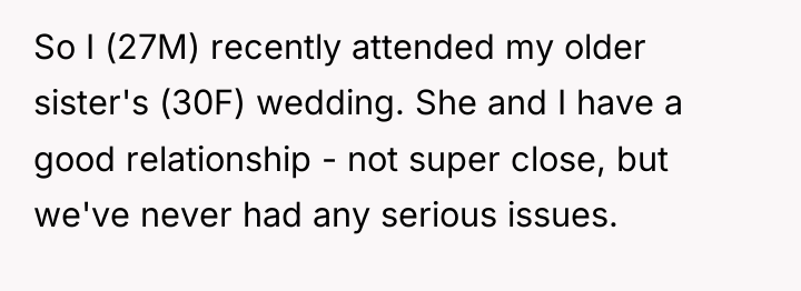 So I (27M) recently attended my older sister's (30F) wedding....