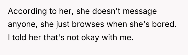 According to her, she doesn't message anyone, she just browses...