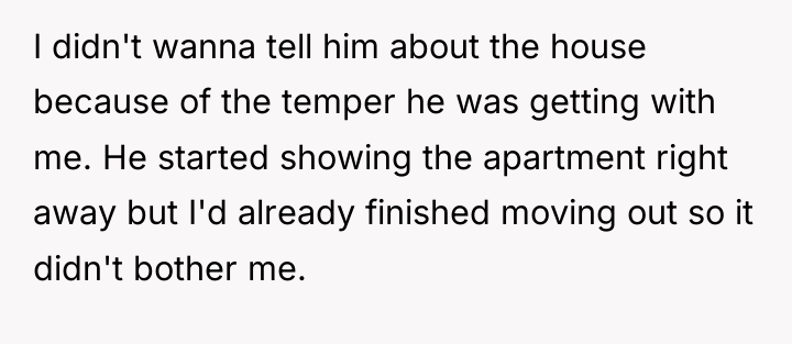 I didn't wanna tell him about the house because of...