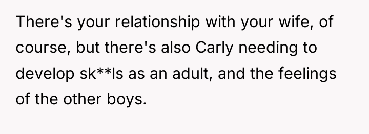 There's your relationship with your wife, of course, but there's...
