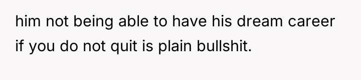 him not being able to have his dream career if...
