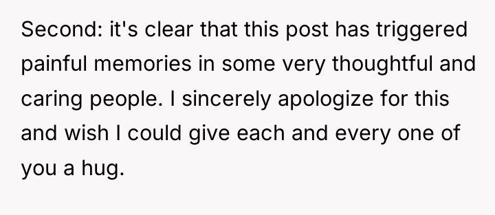 Second: it's clear that this post has triggered painful memories...