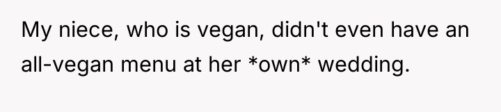 My niece, who is vegan, didn't even have an all-vegan...