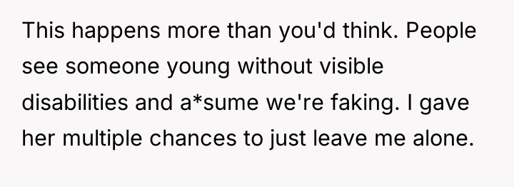 This happens more than you'd think. People see someone young...