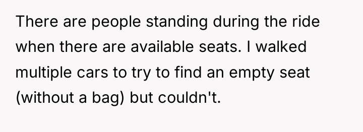 There are people standing during the ride when there are...