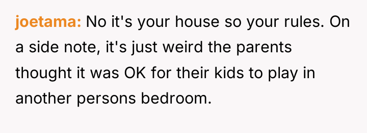joetama No it's your house so your rules. On a...