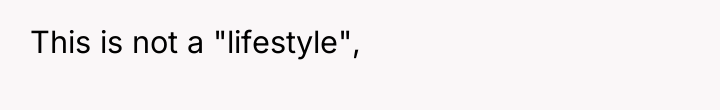 This is not a "lifestyle",