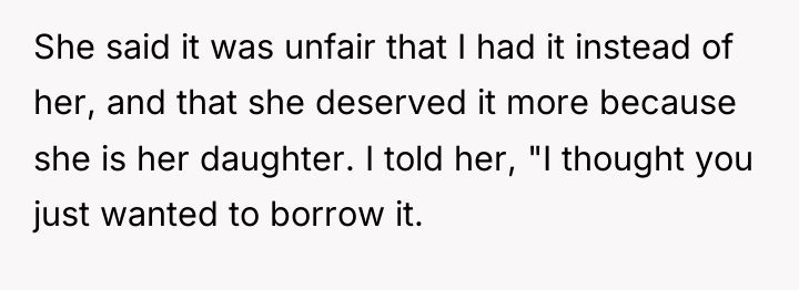 She said it was unfair that I had it instead...