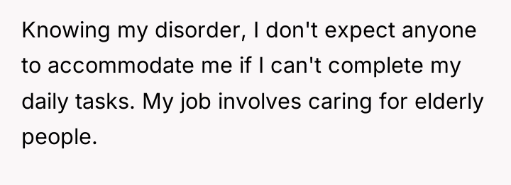 Knowing my disorder, I don't expect anyone to accommodate me...