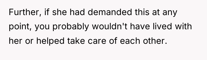 Further, if she had demanded this at any point, you...