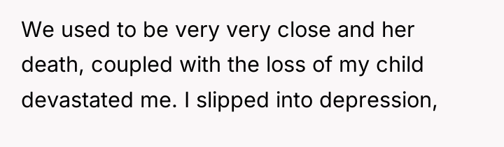 We used to be very very close and her death,...