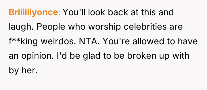 Briiiiiiyonce You'll look back at this and laugh. People who...