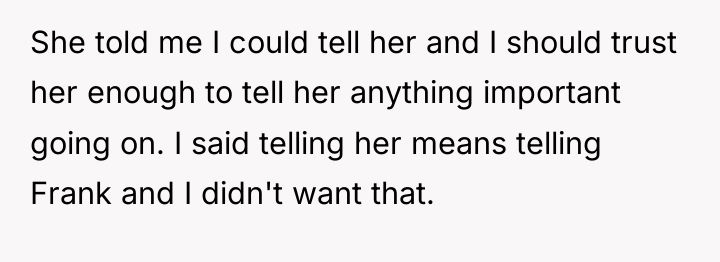 She told me I could tell her and I should...