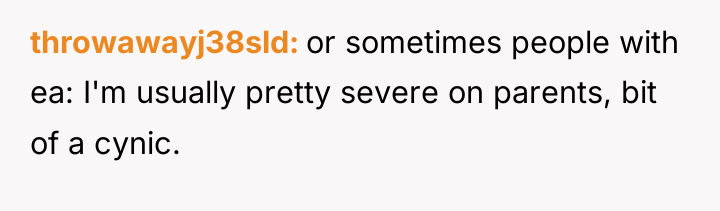 throwawayj38sld or sometimes people with ea: I'm usually pretty severe...