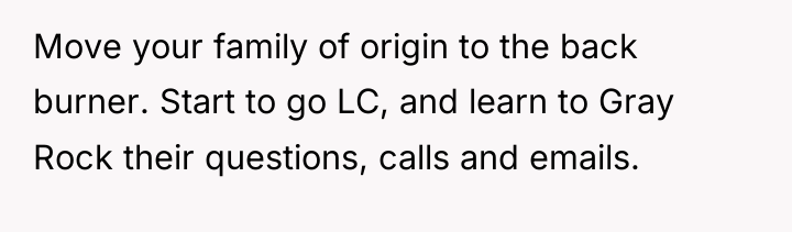 Move your family of origin to the back burner. Start...