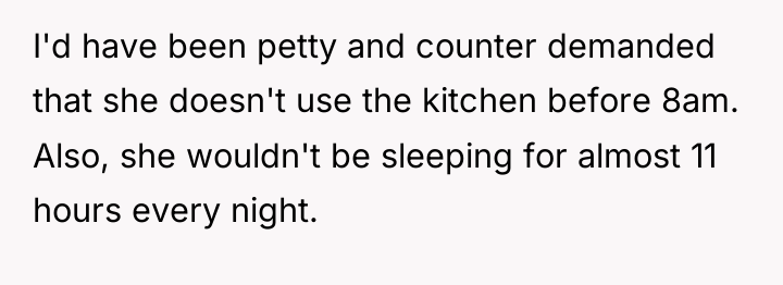 I'd have been petty and counter demanded that she doesn't...