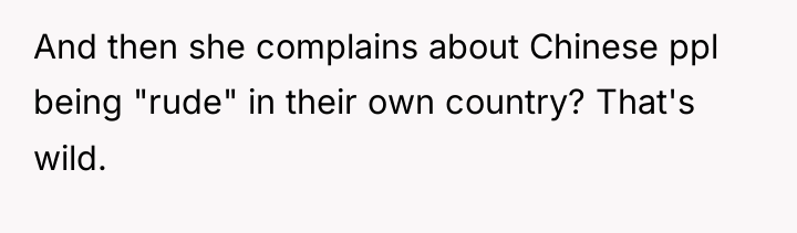 And then she complains about Chinese ppl being "rude" in...