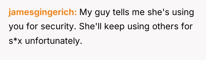 jamesgingerich My guy tells me she's using you for security....