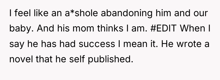 I feel like an a*shole abandoning him and our baby....