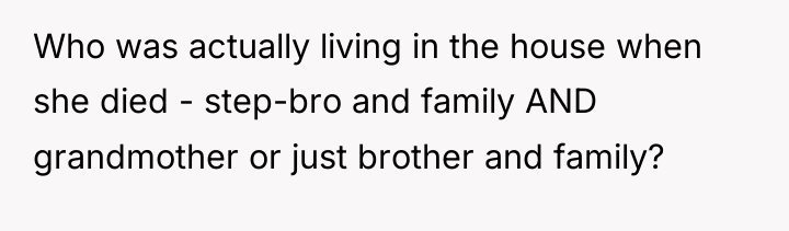 Who was actually living in the house when she died...