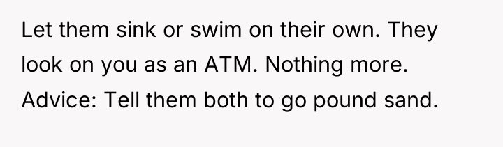 Let them sink or swim on their own. They look...