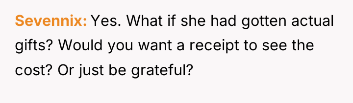 Sevennix Yes. What if she had gotten actual gifts? Would...
