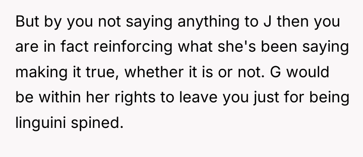 But by you not saying anything to J then you...