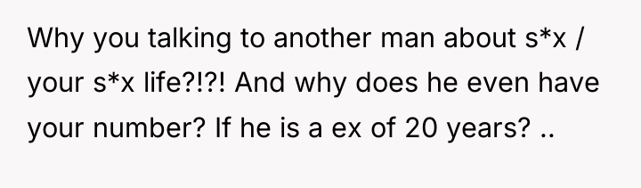 Why you talking to another man about s*x / your...