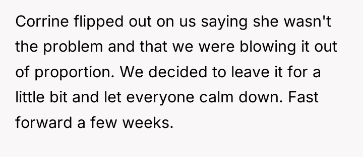 Corrine flipped out on us saying she wasn't the problem...